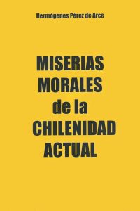 15. Miserias Morales de la Chilenidad Actual