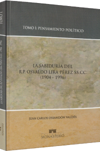 29. La Sabiduría del R.P. Osvaldo Lira Pérez SS.CC. (1904-1996) - Tomo I Pensamiento Político