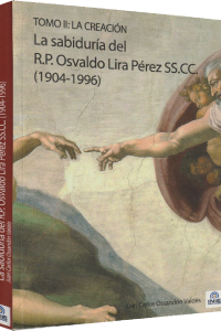 30. La Sabiduría del R.P. Osvaldo Lira Pérez SS.CC. (1904-1996) - Tomo II La Creación