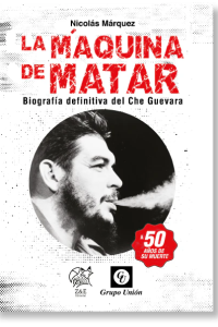 38. La Máquina de Matar Biografía definitiva del Che Guevara